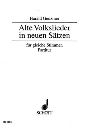 Alte Volkslieder in neuen Stzen fr gleiche Stimmen Partitur