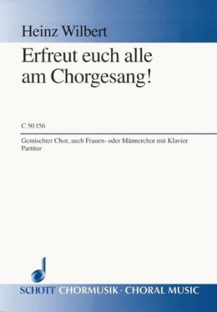 Erfreut euch alle am Chorgesang! fr gemischten Chor (SATB), auch Frauenchor oder Mnnerchor (TTBB) und Partitur - (= Klavierstimme)