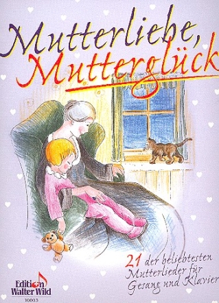 Mutterliebe Mutterglck fr Gesang und Klavier