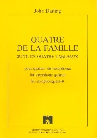 Quatre de la famille Suite en 4 tableaux pour quatuor de saxophones partition et 4 parties