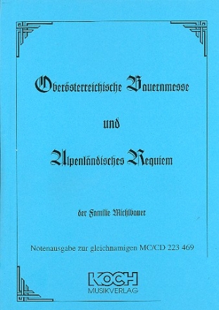 Obersterreichische Bauernmesse und  Alpenlndisches Requiem der Familie Michlbauer fr gem Chor und Instrumente