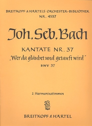 Wer da glaubet und getauft wird Kantate Nr.37 BWV37 Harmonie