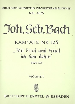 Mit Fried und Freud ich fahr dahin Kantate Nr.125 BWV125 Violine 1