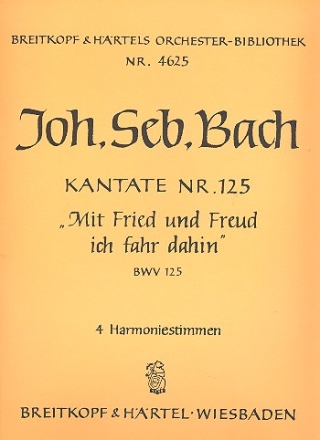 Mit Fried und Freud ich fahr dahin Kantate Nr.125 BWV125 Harmonie