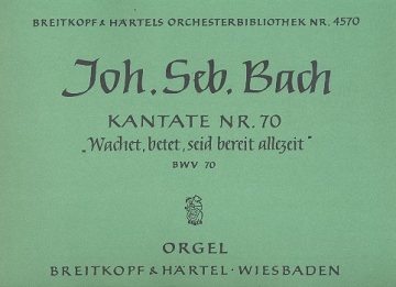 Wachet betet betet wachet Kantate Nr.70 BWV70 Orgel