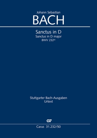 SANCTUS D-DUR AUS DER H-MOLL-MESSE BWV232,3  FUER GEM CHOR (SSSATB) UND ORCHESTER,  PARTITUR