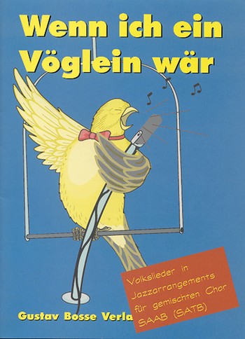 Wenn ich ein Vglein wr Volkslieder in Jazzarrangements fr gem Chor (SAAB oder SATB)  Partitur