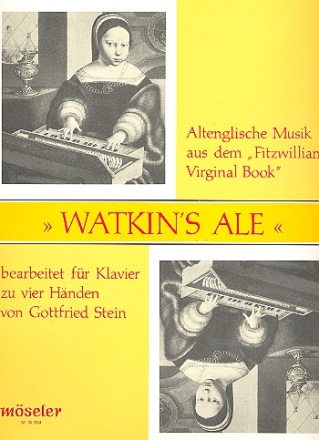 Watkin's Ale Altenglische Musik aus dem Fitzwilliam Virginal Book fr Klavier zu 4 Hnden