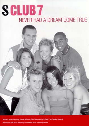 NEVER HAD A DREAM COME TRUE: S CLUB 7 EINZELAUSGABE FUER KLAVIER/GESANG/GITARRE