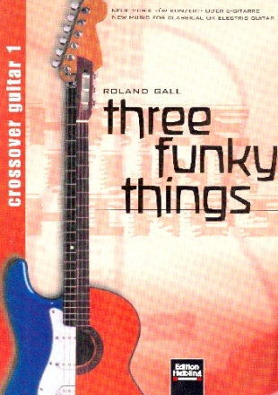 3 funky Things Neue Musik fr Konzert- oder E-Gitarre