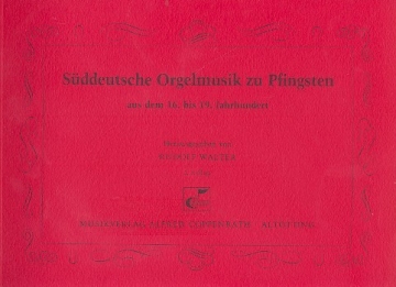 Sddeutsche Orgelmusik zu Pfingsten aus dem 16. bis 19. Jahrhundert fr Orgel