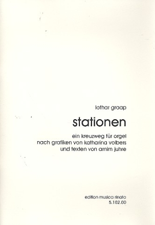 Stationen Ein Kreuzweg fr Orgel nach Grafiken von Katharina Volbers und texten von Arnim Juhre