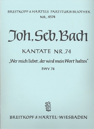 Wer mich liebet der wird mein Wort halten Kantate Nr.74 BWV74 Partitur