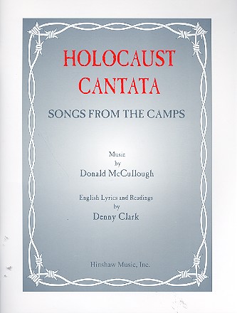 Holocaust Cantata Songs from the camps for chorus (mixed, female, male) and piano/cello