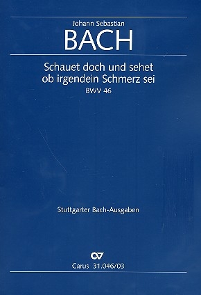 Schauet doch und sehet ob irgendein Schmerz sei Kantate Nr.46 BWV46 Klavierauszug (dt)