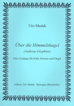 ber die Himmelskugel 3 Gesnge fr hohe Singstimme und Orgel