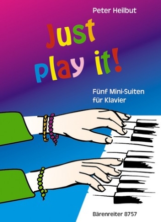 Just play it 5 Mini-Suiten fr Klavier