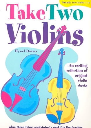 Take two Violins an exciting collection of original violin duets plus 3 trios with teacher part