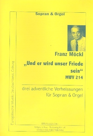 Und er wird unser Friede sein MWV214: 3 adventliche Verheissungen fr Sopran und Orgel