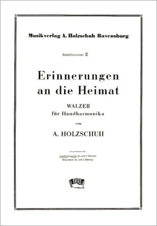 ERINNERUNGEN AN DIE HEIMAT WALZER FUER HANDHARMONIKA (MIT 2. STIMME)