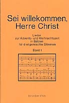 Sei willekommen Herre Christ Lieder zur Advents- und Weihnachtszeit fr gem Chor (SAB) Band 1