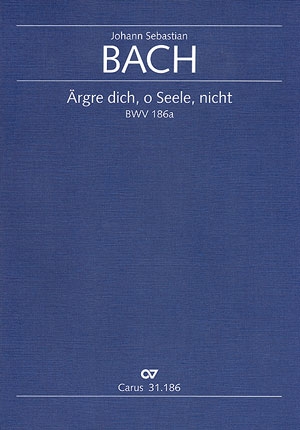 rgre dich, o Seele, nicht Kantate Nr.186 BWV186A Partitur (dt)