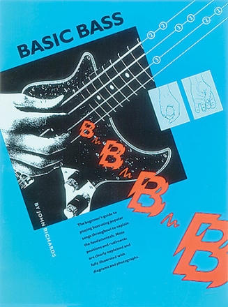 BASIC BASS THE BEGINNER'S GUIDE TO PLAYING BASS USING POPULAR SONGS