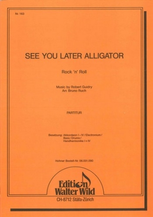 SEE YOU LATER ALLIGATOR FUER AKKORDEONORCHESTER PARTITUR