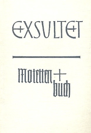 Exultet - Motettenbuch fr den gottesdienstlichen Gebrauch