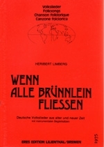 WENN ALLE BRUENNLEIN FLIESSEN FUER GESANG MIT INSTRUMENTALEN BEGLEITSAETZEN,  PARTITUR UND STIMMEN