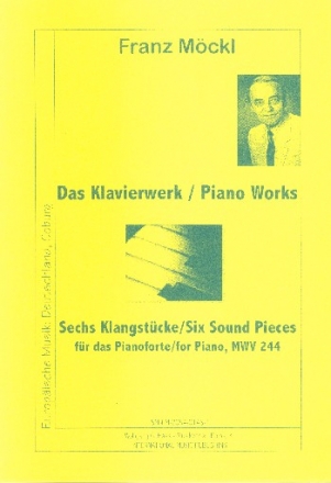 6 KLANGSTUECKE MWV244 FUER KLAVIER DAS KLAVIERWERK BAND 1