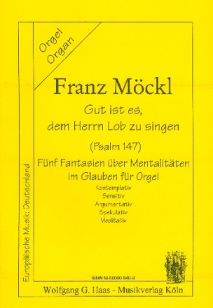 GUT IST ES DEM HERRN LOB ZU SINGEN 5 FANTASIEN UEBER MENTA- LITAETEN IM GLAUBEN FUER ORGEL