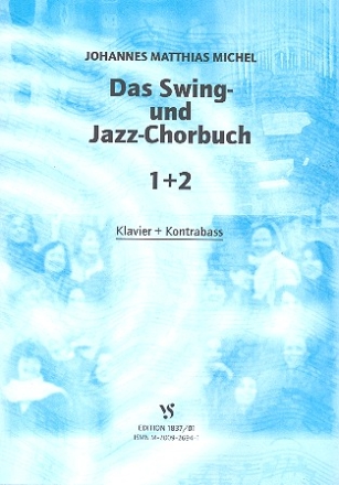 Das Swing- und Jazz-Chorbuch Bnde 1 und 2 fr gem Chor a cappella oder mit Klavier-/Orgelbegleitung Klavier und Kontraba