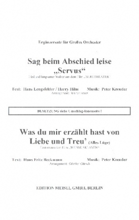 Sag beim Abschied leise Servus  und Was du mir erzhlt hast von Liebe und Treue: Orchesterergnzer