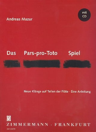 Das Pars-pro-Toto-Spiel (+CD) Neue Klnge auf Teilen der Flte