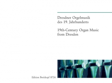 Dresdner Orgelmusik des 19. Jahrhunderts fr Orgel