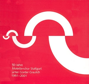 50 JAHRE MOTETTENCHOR STUTTGART UNTER GUENTER GRAULICH 1951-2001