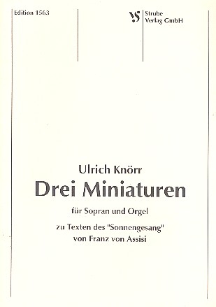 3 Miniaturen zu Texten des Sonnengesanges von Franz von Assisi fr Sopran und Orgel