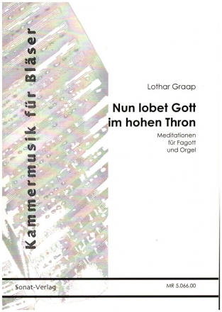 Nun lobet Gott im hohen Thron Meditationen fr Fagott und Orgel