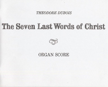 The seven last Words of Christ for organ score