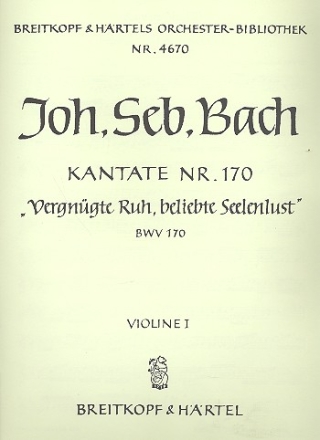 Vergngte Ruh beliebte Seelenlust Kantate Nr.170 BWV170 Violine 1