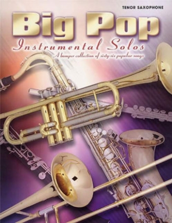 Big Pop Instrumental Solos: for tenor saxophone A Bumper Collection of 66 popular songs