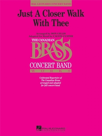 JUST A CLOSER WALK WITH THEE: FOR CONCERT BAND GILLIS, DON, ARR.