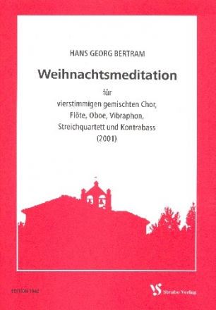 Weihnachtsmeditation fr Chor, Flte, Oboe, Vibraphon, Kontraba und Streichquartett Partitur