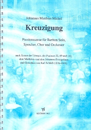 Kreuzigung fr Sprecher, Bariton, gem Chor und Orchester Partitur