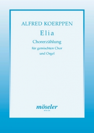 Elia Chorerzhlung fr gem Chor (SSATBB) und Orgel