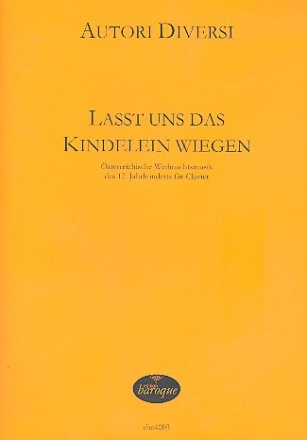 Lasst uns das Kindlein wiegen fr Klavier stereichische Weihnachtsmusik des 17. Jahrhunderts