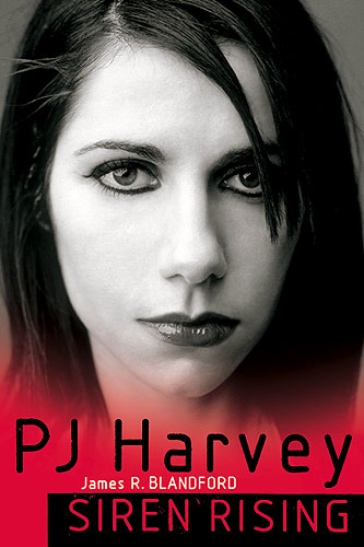 P.J.Harvey siren rising a biography, updated edition 2006