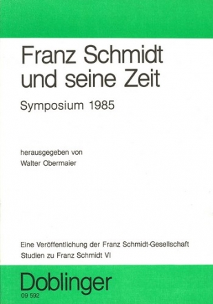 Franz Schmidt und seine Zeit Symposium 1985 Studien zu Franz Schmidt Band 6