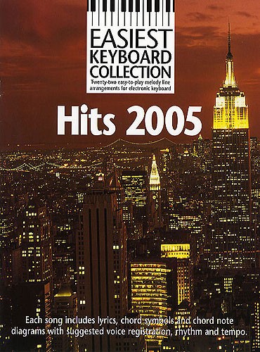 Easiest keyboard collection: Hits 2005 22 easy to play chart hits in melody line